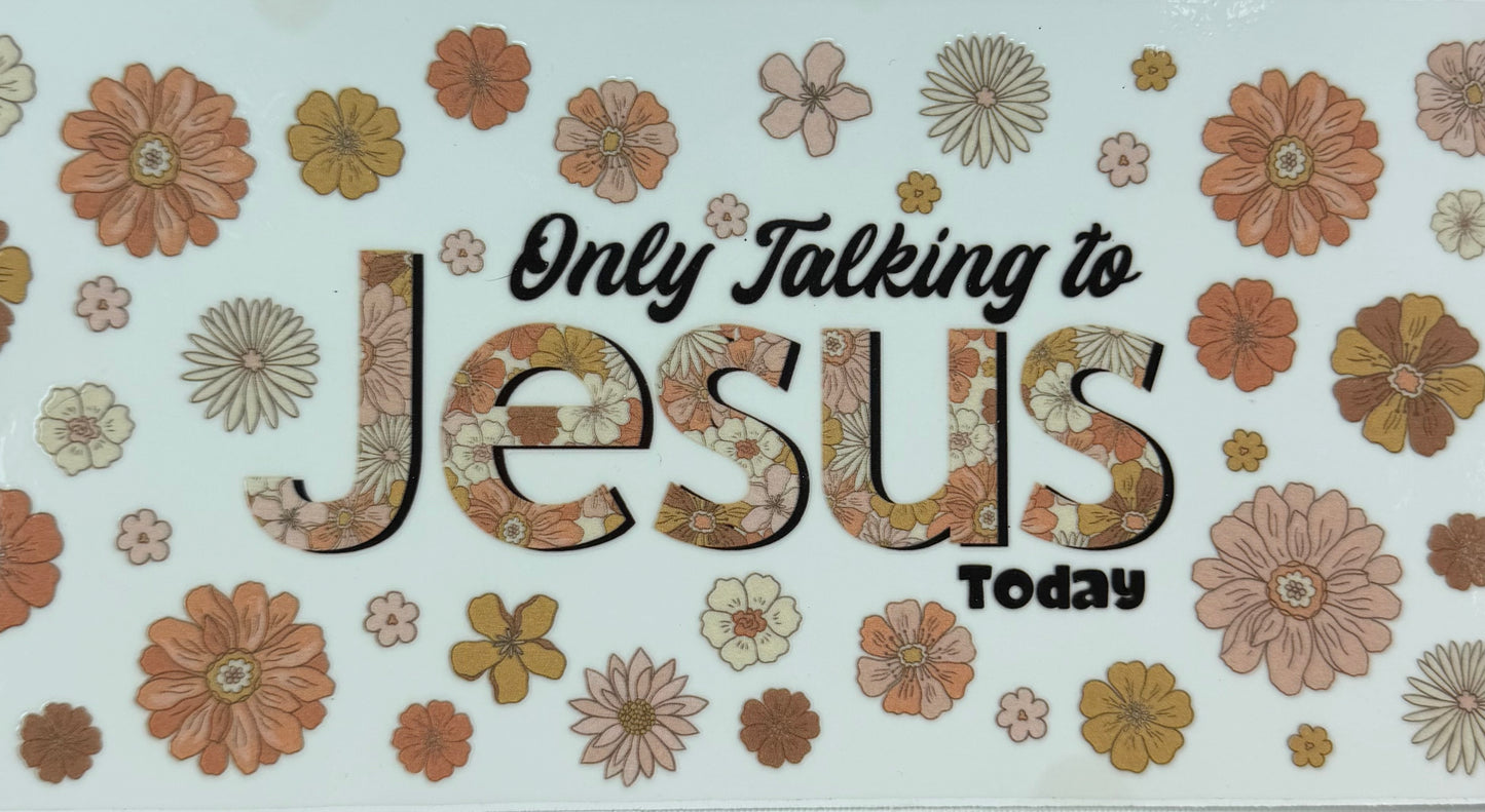 Only Talking to Jesus Today UV DTF Wrap | Funny Christian Floral Tumbler Wrap | Retro Boho 20oz Skinny Wra